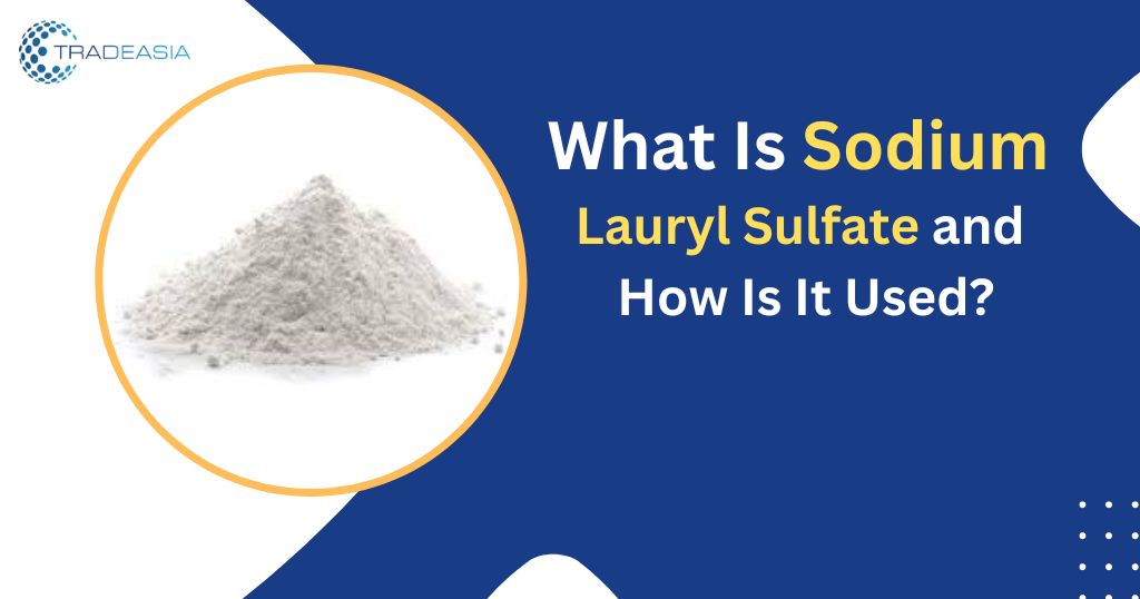 What Is Sodium Lauryl Sulfate and How Is It Used?